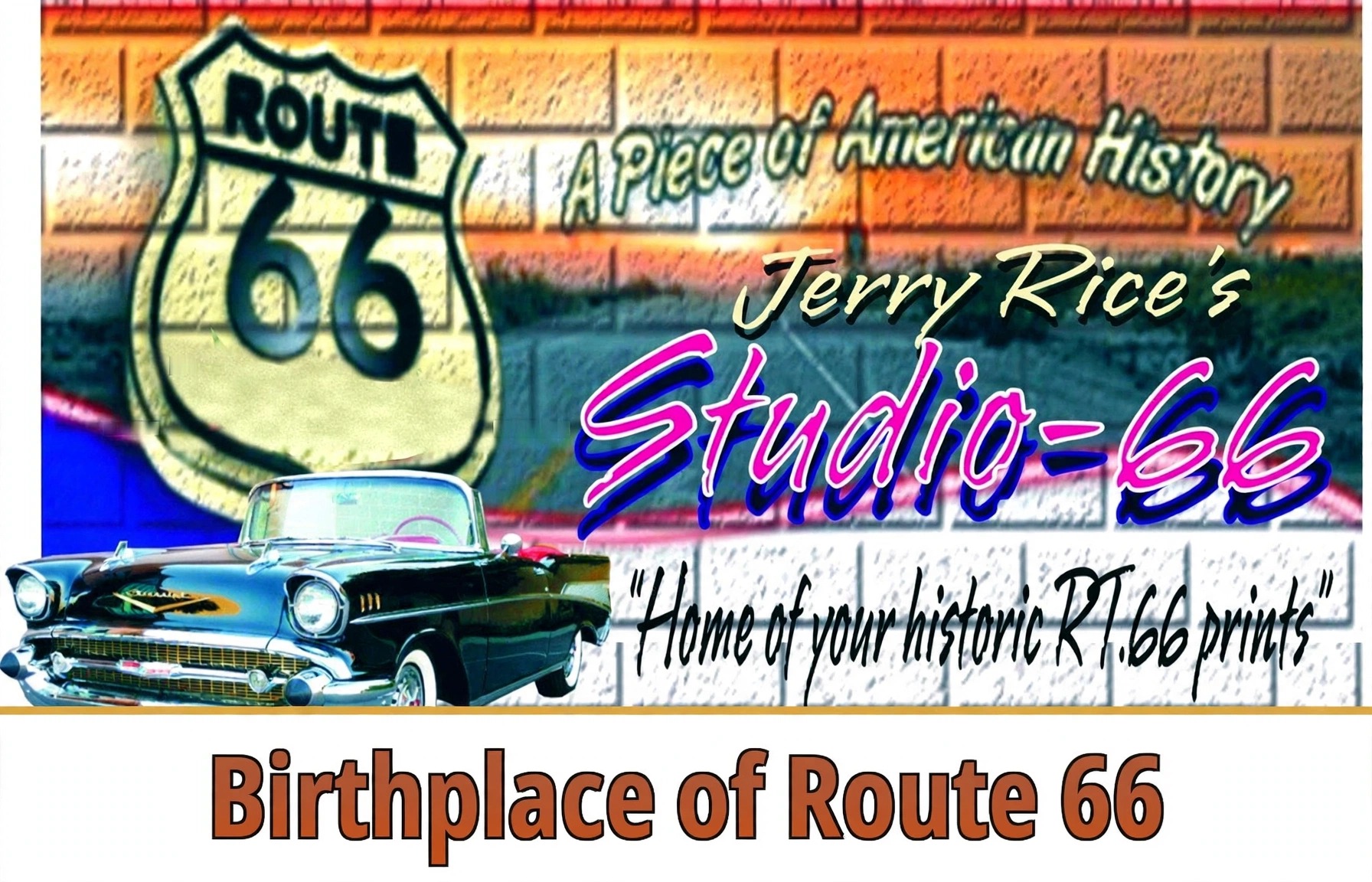 Jerry Rice's Studio-66 poster art — Route 66 shield, a classic Chevy, 'A Piece of American History', and 'Birthplace of Route 66' in burnt orange